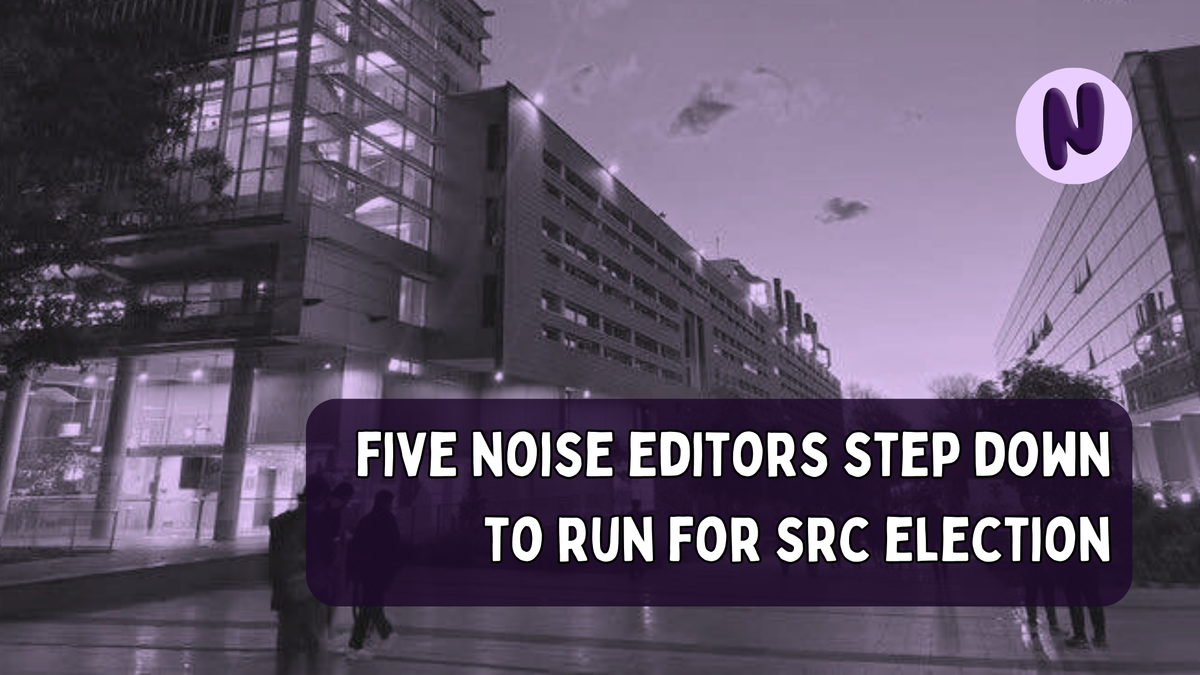 Five Noise Editors stepped down last week to run for top SRC positions