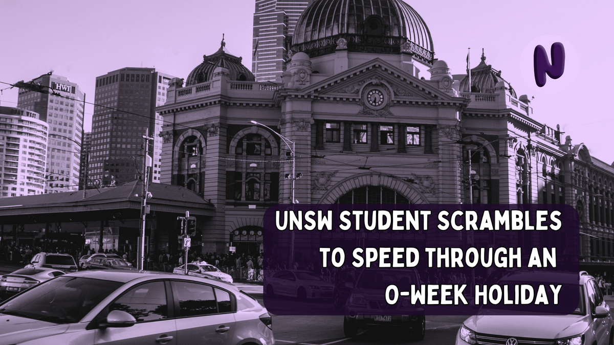 UNSW Student Scrambles to Speed through 1 Week O-Week Holiday