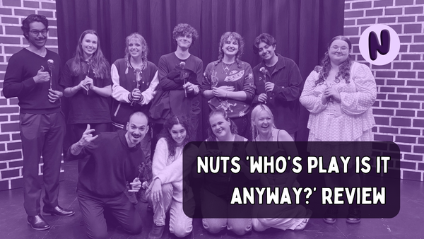 NUTS ‘Who’s Play is it Anyway?’ Review